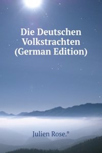 Die Deutschen Volkstrachten (German Edition)