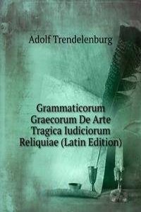 Grammaticorum Graecorum De Arte Tragica Iudiciorum Reliquiae (Latin Edition)