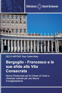 Bergoglio - Francesco e le sue sfide alla Vita Consacrata