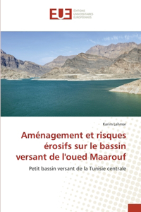 Aménagement et risques érosifs sur le bassin versant de l'oued Maarouf