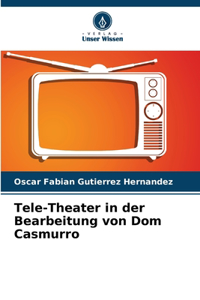 Tele-Theater in der Bearbeitung von Dom Casmurro