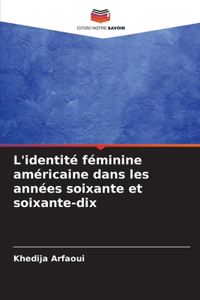 L'identité féminine américaine dans les années soixante et soixante-dix