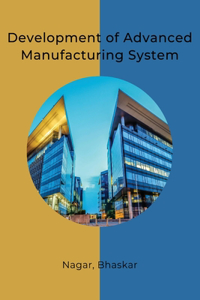 Development of Advanced Manufacturing System