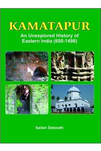 Kamatapur: An Unexplored History of Eastern India (650-1498)