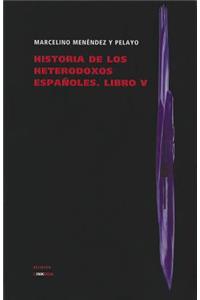 Historia de los Heterodoxos Espanoles, Libro V