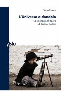 L'Universo a Dondolo: La Scienza Nell'opera Di Gianni Rodari