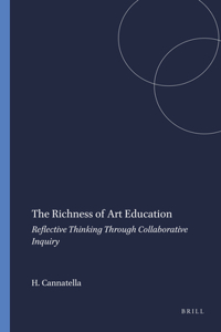 The Richness of Art Education: Reflective Thinking Through Collaborative Inquiry