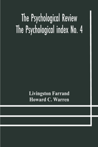 Psychological Review The Psychological index No. 4 A Bibliography of the Literature of Psychology and Cognate Subjects for 1897