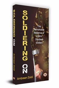 Soldiering On: The Remarkable Resilience Of Indiaâ€™s Disabled Soldiers Book in English- Ambreen Zaidi