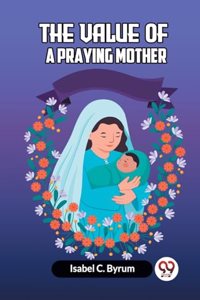 Value Of A Praying Mother