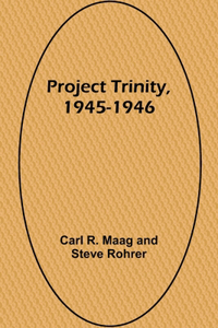 Project Trinity, 1945-1946