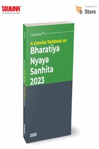 Taxmann's A Concise Textbook on Bharatiya Nyaya Sanhita (BNS) 2023 â€“ Comprehensive | Structured | Section-by-section Analysis with Comparison Tables | Thematic Categorisation