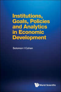 Institutions, Goals, Policies and Analytics in Economic Development