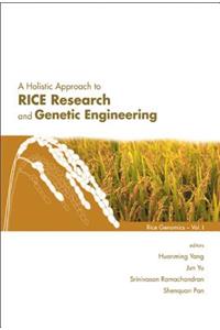 Holistic Approach to Rice Research and Genetic Engineering