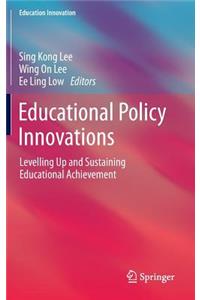 Educational Policy Innovations: Levelling Up and Sustaining Educational Achievement