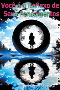 Você é o Reflexo de Seus Pensamentos