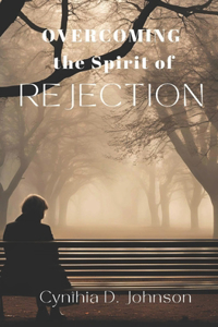 Overcoming the Spirit of Rejection