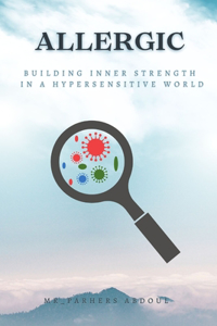 Allergic: Building inner Strength in a Hypersensitive World