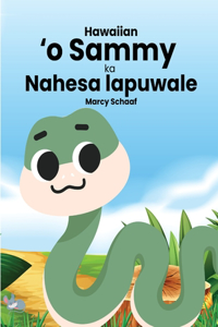 ʻo Sammy ka Nahesa lapuwale (Hawaiian) Sammy the Silly Snake