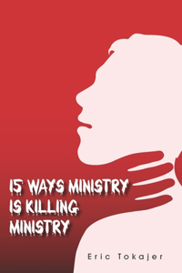 15 Ways Ministry is Killing Ministry