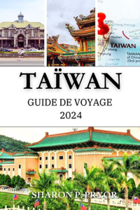 Taïwan Guide de Voyage 2024