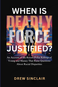 When Is Deadly Force Justified?