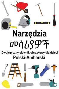 Polski-Amharski Narzędzia / መሳሪያዎች Dwujęzyczny slownik obrazkowy dla dzieci