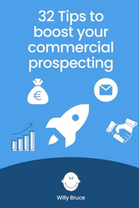 32 Tips to boost your commercial prospecting