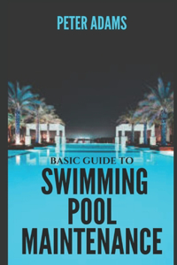Basic Guide To Swimming Pool Maintenance