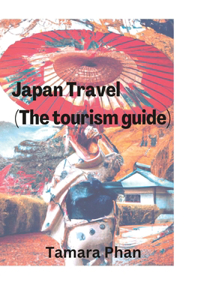 Japan Travel (The tourism guide)