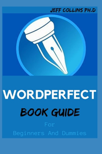 WORDPERFECT BOOK GUIDE For Beginners And Dummies