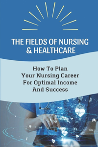 Fields Of Nursing & Healthcare