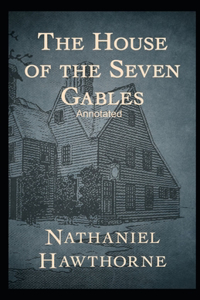 The House of the Seven Gables Annotated