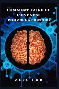Comment Faire de l'Hypnose Conversationnel