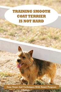 Training Smooth Coat Terrier Is Not Hard