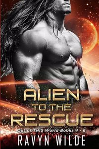 Alien To The Rescue, Out of THIS World Series - Volume 2 (Books 4 - 6): A Sci-Fi Alien Romance