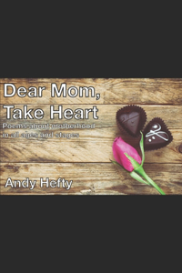 Dear Mom Take Heart