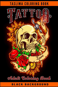 Tattoo Adult Coloring Book: Black Background Adult Relaxation With Beautiful Modern Tattoo Designs Such As Sugar Skulls, Guns, Roses and More! - Awesome and Relaxing Beautiful 