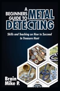 Beginners Guide to Metal Detecting