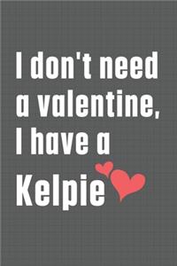 I don't need a valentine, I have a Kelpie