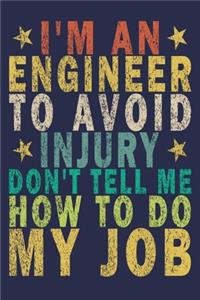 I'm an Engineer to Avoid Injury Don't Tell Me How to Do My Job