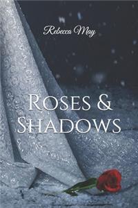 Roses & Shadows