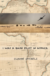 I Was a Bush Pilot in Africa