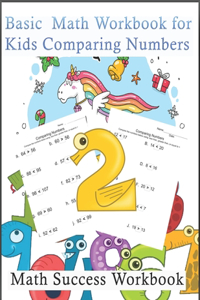Basic Math Workbook for Kids Comparing Numbers, Math Success Workbook