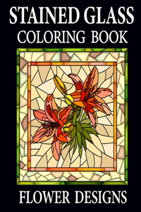 Stained Glass Coloring Book Flower Designs