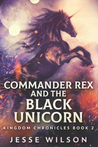 Commander Rex And The Black Unicorn