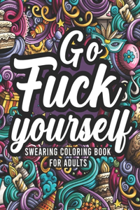 Go Fuck Yourself, Swearing Coloring Book For Adults