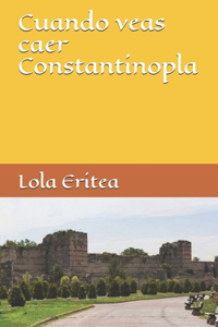 Cuando veas caer Constantinopla