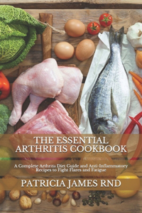 The Essential Arthritis Cookbook