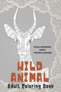 Wild Animal - Adult Coloring Book - Impala, Groundhog, Rabbit, Crocodile, and more